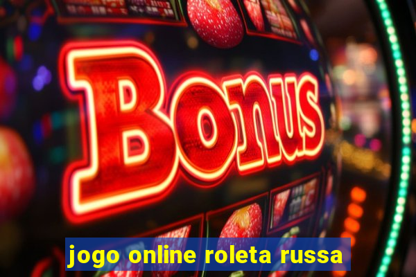 jogo online roleta russa